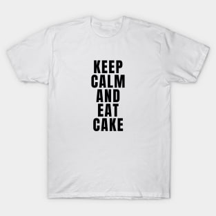 Keep Calm And Eat Cake T-Shirt